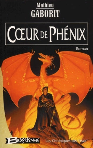Livrenpoche : Les chroniques des Féals Tome I : Coeur de Phénix - Mathieu Gaborit - Livre