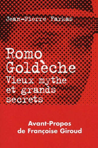 Livrenpoche : Romo goldèche : Vieux mythe et grands secrets du journalisme - Jean-Pierre Farkas - Livre