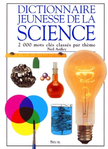 Livrenpoche : Dictionnaire jeunesse de la science : 2000 mots clés classés par thème - Neil Ardley - Livre