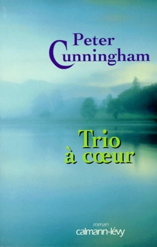 Livrenpoche : Trio à coeur - Peter Cunningham, Cunningham - Livre