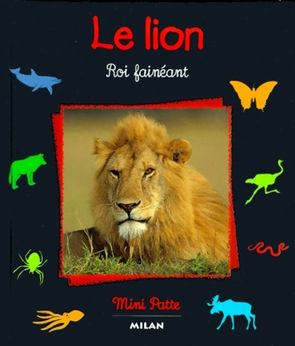 Livrenpoche : Le lion : Roi fainéant - Christine Denis-Huot - Livre