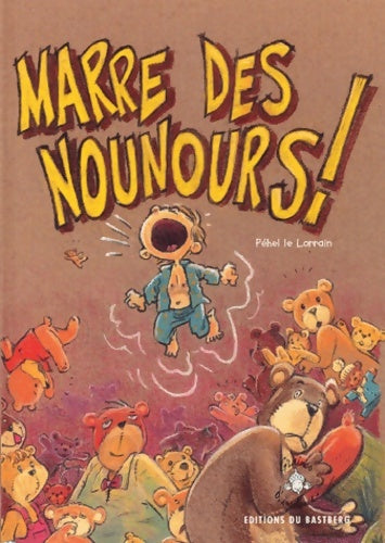Livrenpoche : Marre des nounours ! - Le Lorrain Péhel - Livre