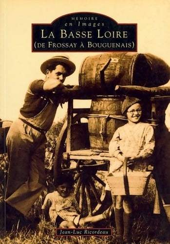 Livrenpoche : Basse Loire de frossay à bouguenais (la) - Jean-Luc Ricordeau - Livre