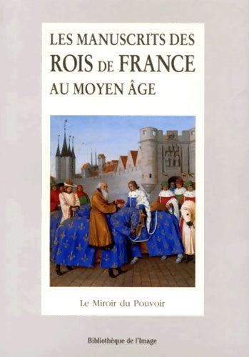Livrenpoche : Manuscrits des rois de France - Beaune - Livre