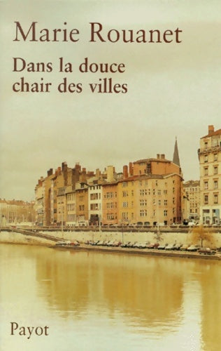 Livrenpoche : Dans la douce chair des villes - Marie Rouanet - Livre