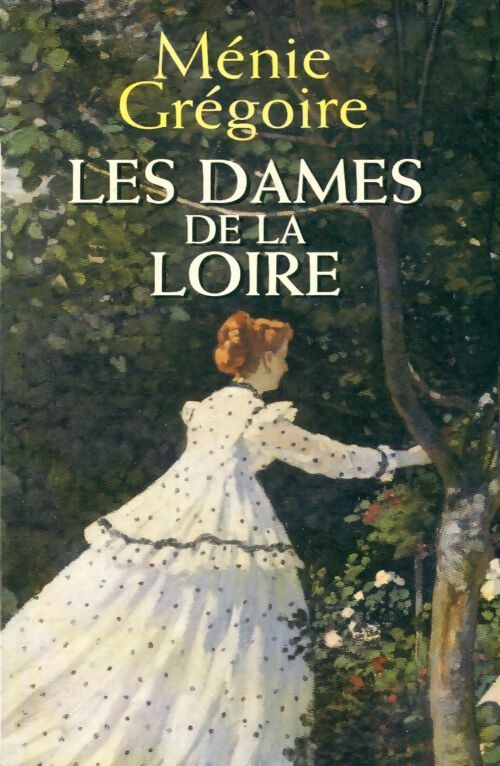 Livrenpoche : Les dames de la Loire - Ménie Grégoire - Livre