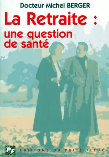 Livrenpoche : La retraite : Une question de santé 1ère édition - M. Berger - Livre