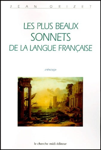 Livrenpoche : Les plus beaux sonnets de la langue française - Jean Orizet - Livre