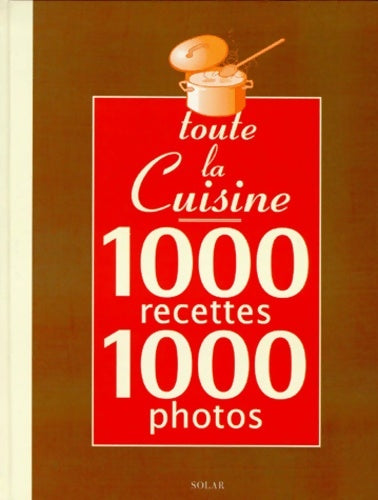 Livrenpoche : Toute la cuisine en 1000 recettes 1000 photos - Collectif - Livre