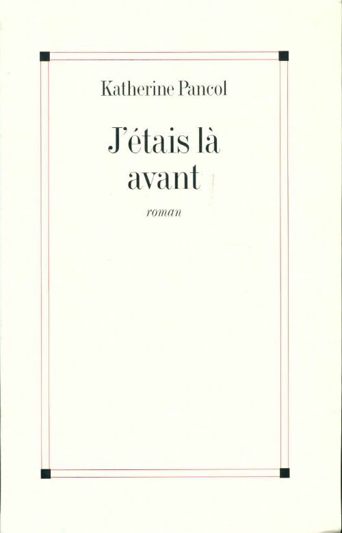 Livrenpoche : J'étais là avant - Katherine Pancol - Livre