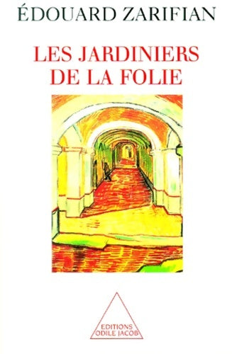 Livrenpoche : Les jardiniers de la folie - Edouard Zarifian - Livre