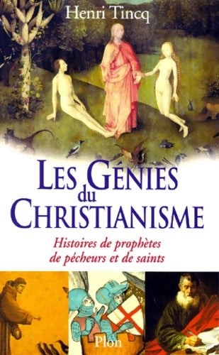 Livrenpoche : Les génies du christianisme. Histoires de prophètes de pécheurs et de saints - Henri Tincq - Livre
