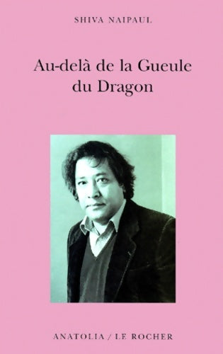 Livrenpoche : Au-delà de la gueule du dragon - Shiva Naipaul - Livre