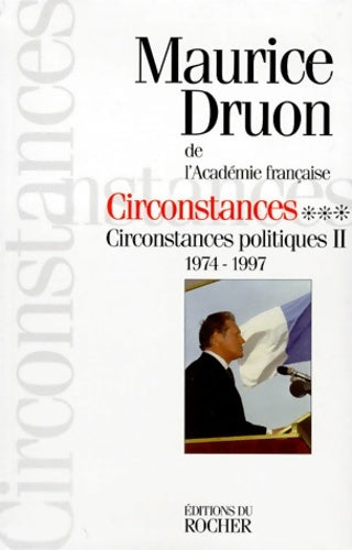 Livrenpoche : Circonstances Tome III : Circonstances politiques ii 1974-1998 - Maurice Druon - Livre
