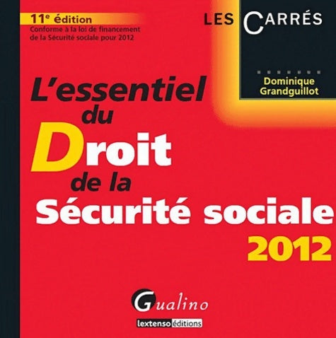 Livrenpoche : L'essentiel du droit de la sécurité sociale 2012 - Dominique Grandguillot - Livre