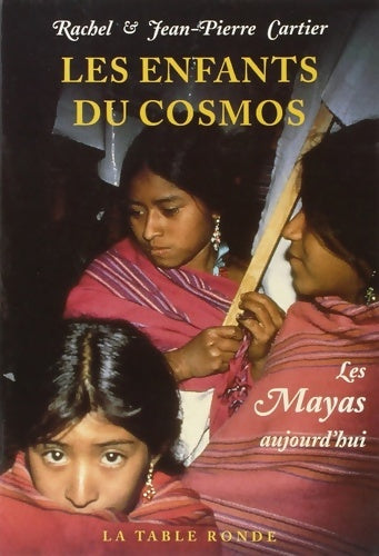 Livrenpoche : Les enfants du cosmos : Les mayas aujourd'hui - Jean-Pierre Cartier - Livre