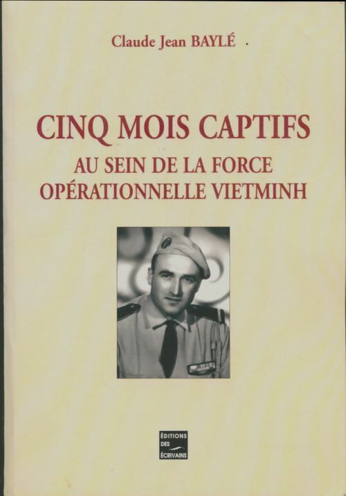Livrenpoche : Cinq mois captifs au sein de la force opérationnelle vietminh : Fin novembre 1952 à fin mars 1953 - Editions Des Écrivains - Livre