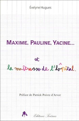 Livrenpoche : Maxime Pauline yacine et la maîtresse de l'hôpital - Evelyne Hugues - Livre
