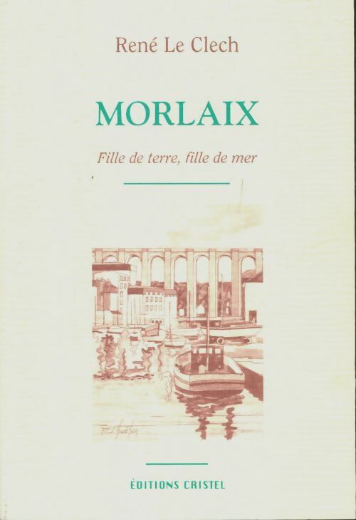 Livrenpoche : Morlaix fille de terre fille de mer - René Le Clech - Livre