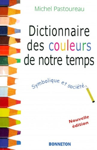 Livrenpoche : Dictionnaire des couleurs de notre temps - Michel Pastoureau - Livre