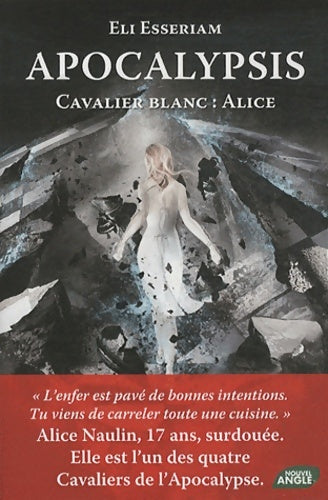 Livrenpoche : Apocalypsis Tome I : Cavalier blanc : Alice - Eli Esseriam - Livre