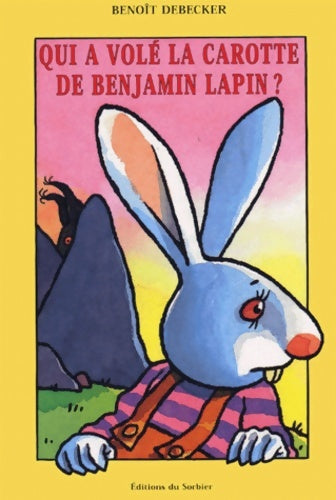 Livrenpoche : Qui a volé la carotte de benjamin lapin ? - Benoît Debecker - Livre