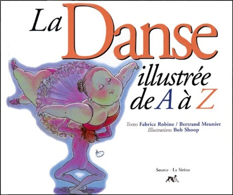 Livrenpoche : La danse illustrée de a à z - Choup - Livre