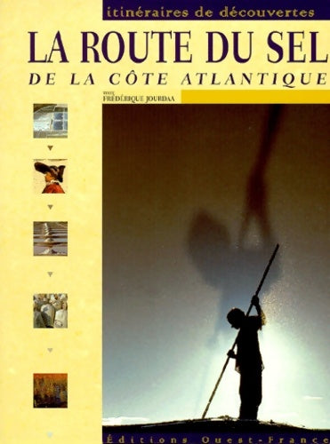 Livrenpoche : La route du sel de la côte atlantique - Frédérique Jourdaa - Livre