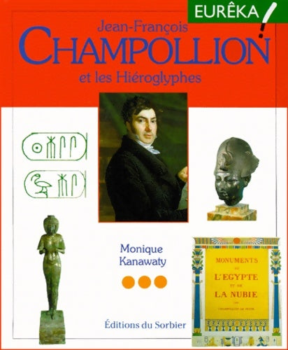 Livrenpoche : Jean-francois champollion et les hiéroglyphes - Monique Kanawaty - Livre