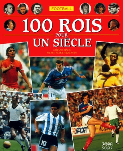 Livrenpoche : Football 100 rois pour un siècle - Gérard Ejnes - Livre