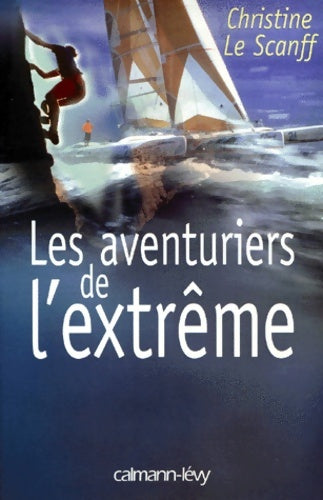 Livrenpoche : Les aventuriers de l'extrême - C. Le Scanff - Livre