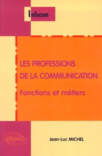 Livrenpoche : Les professions de la communication : Fonctions et métiers - Jean-Luc Michel - Livre