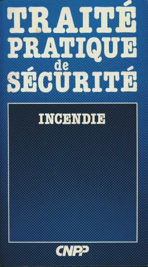 Livrenpoche : Traité pratique de sécurité incendie : Tome I incendie - Cnpp Entreprise - Livre