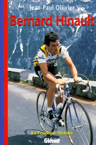Livrenpoche : La véridique histoire de beranrd hinault - Jean-Paul Ollivier - Livre