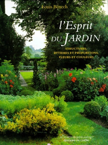 L'esprit du jardin - structures rythmes et proportions fleurs et couleurs - Louis Benech - Livre