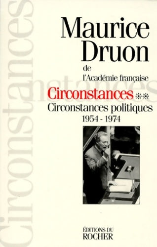 Livrenpoche : Circonstances Tome II : Circonstances politiques 1954-1974 - Maurice Druon - Livre