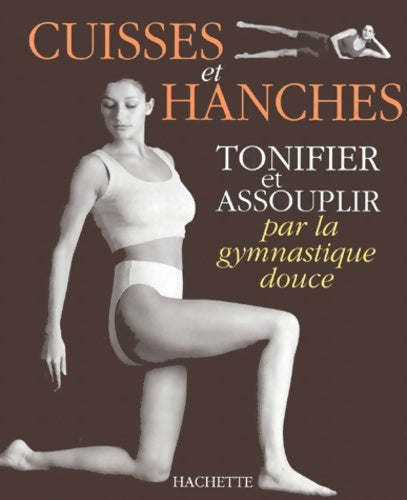 Livrenpoche : Tonifier et assouplir : Cuisses et hanches - Laura Lee Malcom - Livre