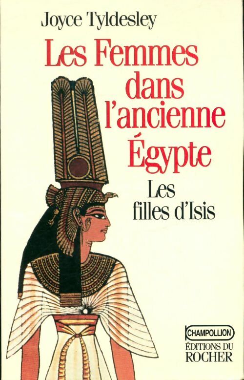 Livrenpoche : Les femmes dans l'ancienne Egypte - Joyce Ann Tyldesley - Livre