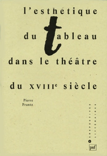 Livrenpoche : L'esthétique du tableau dans le théâtre du XVIIIe siècle - Pierre Frantz - Livre