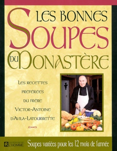 Livrenpoche : Les bonnes soupes du monastère : Les recettes préférées du frère victor-antoine d'avila-latourrette - Victor-antoine D' Avila-latourrette - Livre