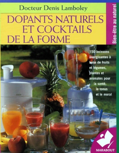 Livrenpoche : Dopants naturels et cocktails de la forme - Docteur Denis Lamboley - Livre