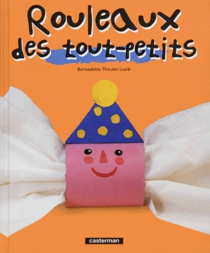 Livrenpoche : Rouleaux des tout-petits - Bernadette Theulet-Luzie - Livre