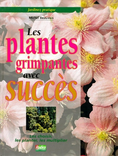 Les plantes grimpantes avec succès - Michel Beauvais - Livre