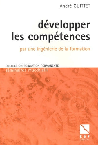 Livrenpoche : Développer les compétences par une ingénierie de la formation - André Guittet - Livre