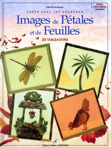 Livrenpoche : Créer avec les végétaux : Images de pétales et de feuilles - Patrick Zacharuk - Livre