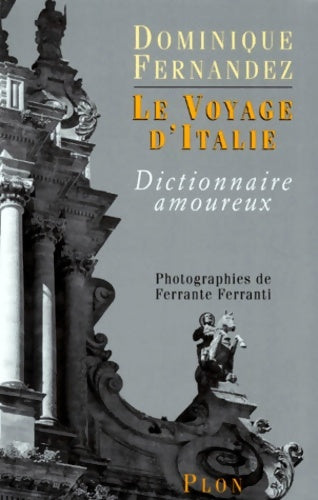 Livrenpoche : Le voyage d'Italie - Dominique Fernandez - Livre