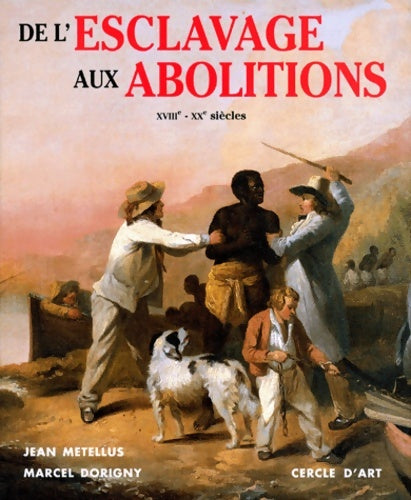 De l'esclavage aux abolitions : XVIIe - XXe siècles - Jean Métellus - Livre