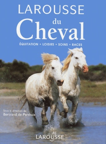 Livrenpoche : Larousse du cheval : Équitation - loisirs - soins - races - Perthuis-b - Livre