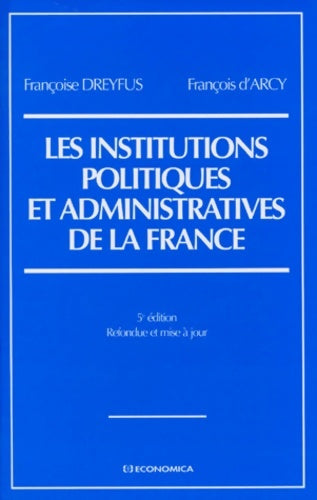 Livrenpoche : Les institutions politiques et administratives de la France - François D'Arcy, Françoise Dreyfus - Livre