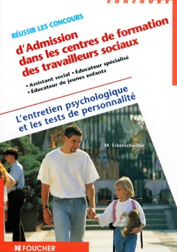 Livrenpoche : Réussir les concours d'admission dans les centres de formation des travailleurs sociaux. : L'entretien psychologique et les tests de personnalité - Eckenschwiller-m - Livre